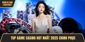 Top game casino hot nhất 2025